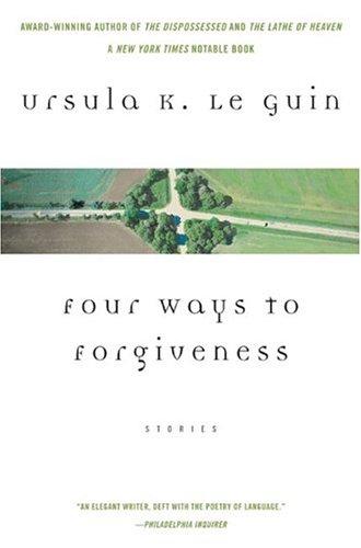 Ursula K. Le Guin: Four ways to forgiveness (2004, Perennial)