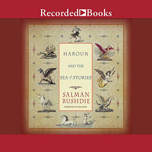 Salman Rushdie: Haroun and the Sea of Stories (AudiobookFormat, Recorded Books, Inc. and Blackstone Publishing)