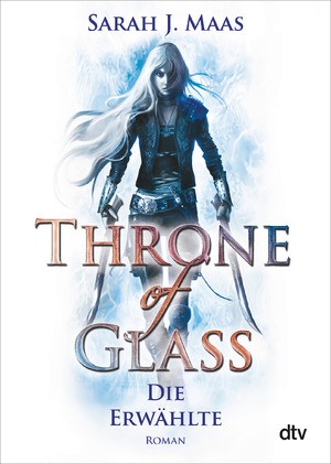 Sarah J. Maas, Elizabeth Evans: Throne of Glass - Die Erwählte (Paperback, German language, 2017, dtv Verlagsgesellschaft)