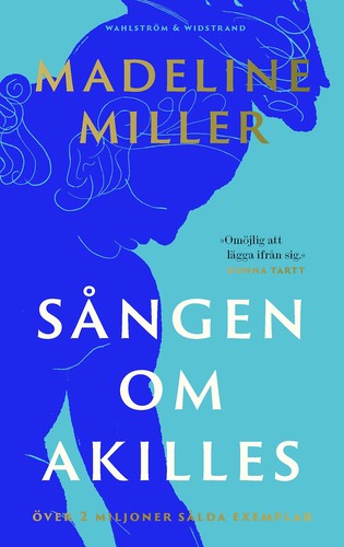 Madeline Miller, José Miguel Pallarés Sanmiguel: Sången om Akilles (Swedish language, 2022, Wahlström & Widstrand)